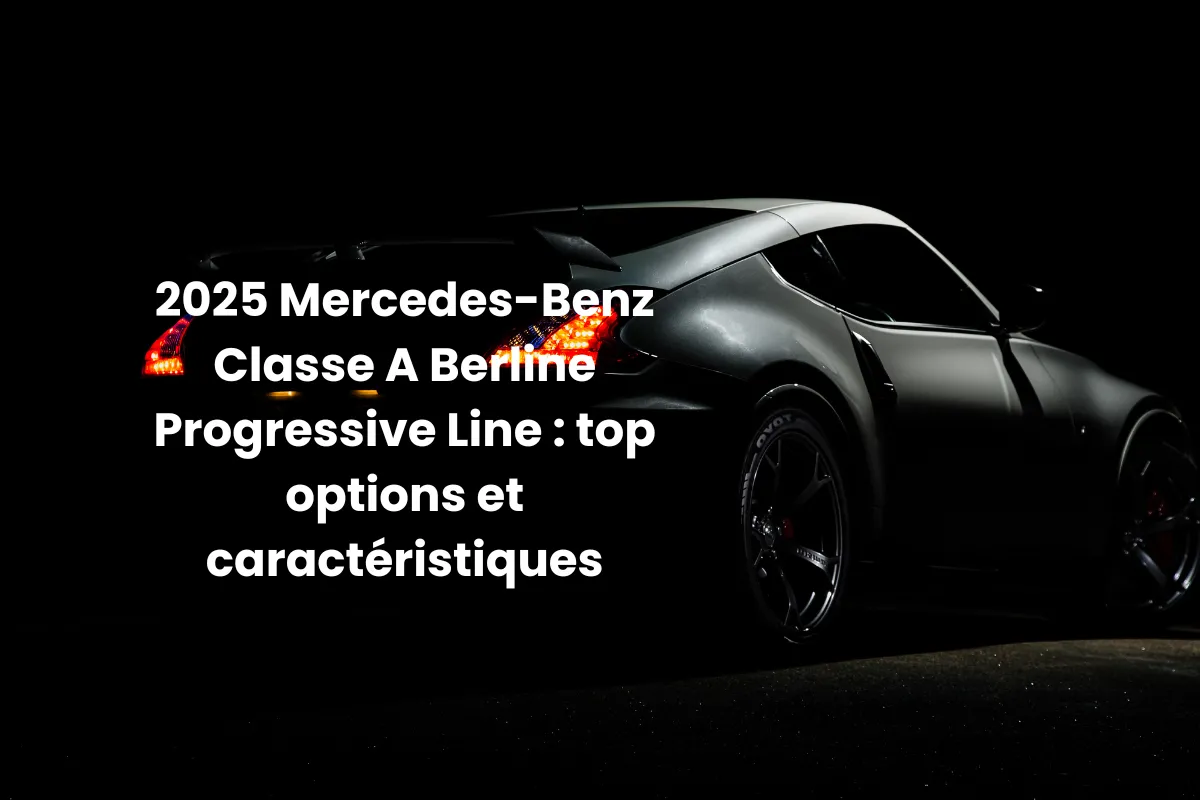 2025 Mercedes-Benz Classe A Berline Progressive Line top options et caractéristiques