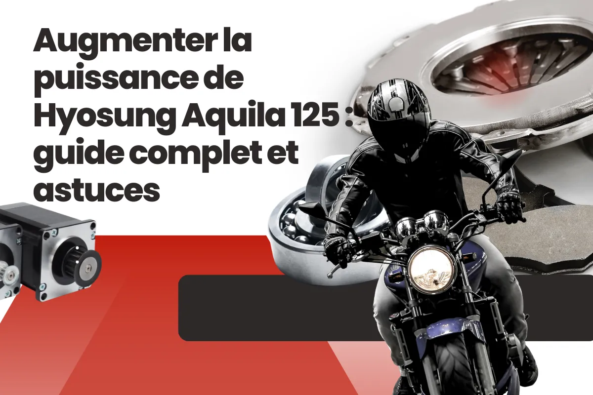 Augmenter la puissance de Hyosung Aquila 125 guide complet et astuces